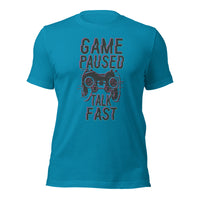 Load image into Gallery viewer, Game Paused Talk Fast Unisex t-shirt
