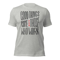 Load image into Gallery viewer, Good Things Come for Those Who Work Unisex t-shirt
