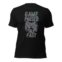 Load image into Gallery viewer, Game Paused Talk Fast Unisex t-shirt

