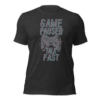 Load image into Gallery viewer, Game Paused Talk Fast Unisex t-shirt
