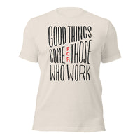 Load image into Gallery viewer, Good Things Come for Those Who Work Unisex t-shirt
