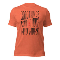 Load image into Gallery viewer, Good Things Come for Those Who Work Unisex t-shirt
