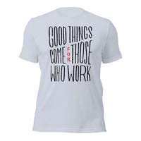 Load image into Gallery viewer, Good Things Come for Those Who Work Unisex t-shirt
