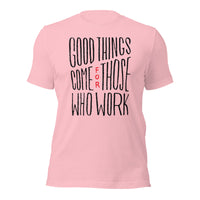 Load image into Gallery viewer, Good Things Come for Those Who Work Unisex t-shirt
