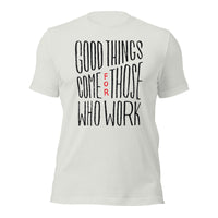 Load image into Gallery viewer, Good Things Come for Those Who Work Unisex t-shirt
