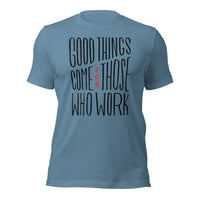 Load image into Gallery viewer, Good Things Come for Those Who Work Unisex t-shirt

