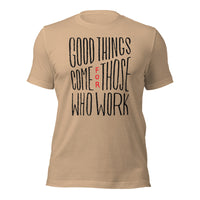 Load image into Gallery viewer, Good Things Come for Those Who Work Unisex t-shirt
