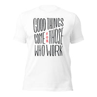 Load image into Gallery viewer, Good Things Come for Those Who Work Unisex t-shirt
