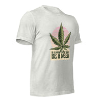 Load image into Gallery viewer, In a world of roses, be a weed Unisex T-shirt
