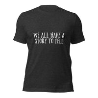 Load image into Gallery viewer, We All Have a Story to Tell Unisex t-shirt
