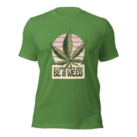Load image into Gallery viewer, In a world of roses, be a weed Unisex T-shirt
