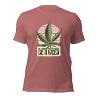 Load image into Gallery viewer, In a world of roses, be a weed Unisex T-shirt
