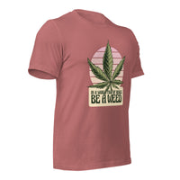 Load image into Gallery viewer, In a world of roses, be a weed Unisex T-shirt
