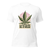 Load image into Gallery viewer, In a world of roses, be a weed Unisex T-shirt
