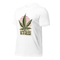 Load image into Gallery viewer, In a world of roses, be a weed Unisex T-shirt
